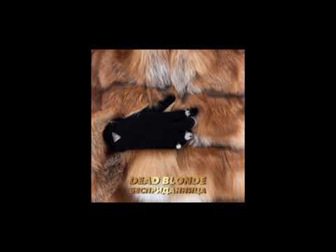 Видео: DEAD BLONDE – Бесприданница (slowed)