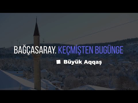 Видео: Bağçasaray. Keçmişten bugünge. Büyük Aqqaş — Бахчисарай вчера и сегодня. Буюк-Аккаш
