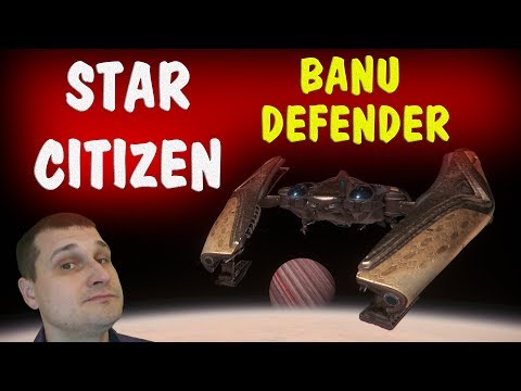 Видео: BANU DEFENDER - покоритель сердец в StarCitizen. 2K