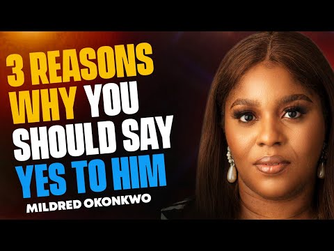 Видео: 3 ПРИЧИНЫ, ПО КОТОРЫМ ВЫ СТОИТ СКАЗАТЬ ЕМУ «ДА» || МИЛДРЕД ОКОНКВО