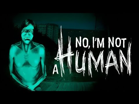 Видео: ЖУТКИЕ ГОСТИ ➤︎ No, I'm not a Human
