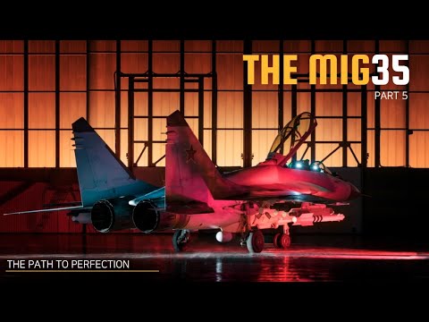 Видео: МиГ-35 "Путь к совершенству" - Часть 5