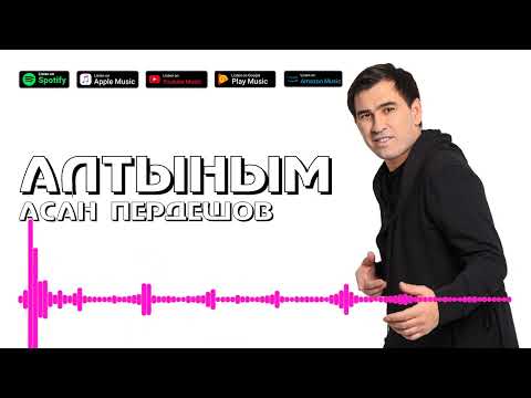 Видео: АСАН ПЕРДЕШОВ - АЛТЫНЫМ