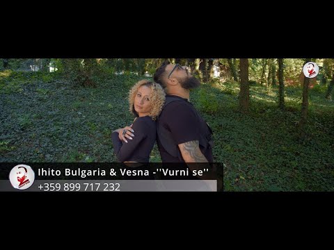 Видео: IHITO & VESNA - VURNI SE/ ИХИТО & ВЕСНА - ВЪРНИ СЕ (Official video) 2023