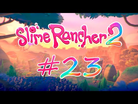 Видео: Прохождение Slime Rancher 2 [1.0.2] (Часть 23)