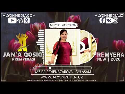 Видео: Nazira Reyipnazarova - Oylasam | Назира Рейпназарова  - Ойласам (MUSIC VERSION) #UYDEQALIN