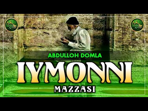 Видео: Iymonni Mazzasi - Abdulloh domla | Иймон Ҳаловати - Абдуллоҳ Домла @IslomiyIlm_Official