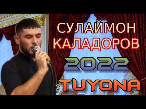 Видео: СУЛАЙМОН-КАЛАДОРОВ 2022 TUYONA