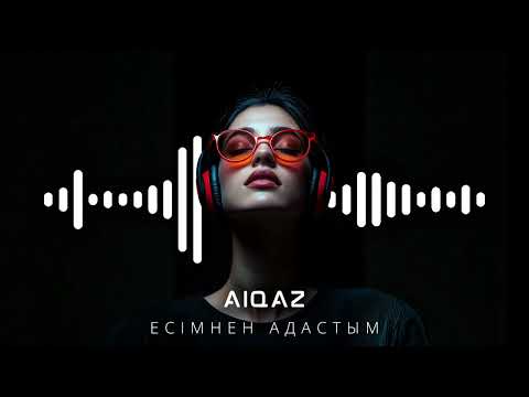 Видео: Aiqaz - Есімнен адастым (Official Music Video) 