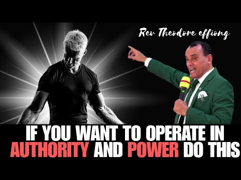 Видео: Если вы хотите действовать с властью и силой, делайте это, преподобный Теодор Эффионг.