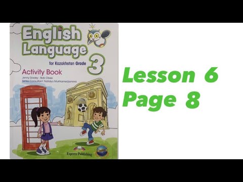 Видео: 3 сынып  Activity Book .Ағылшын тілі 6 сабақ 8 бет. 3 grade English language Lesson 6 Page 8