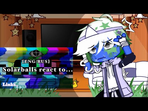 Видео: Solarballs react to..//[ENG/RUS]//little angst//Реакция ШК на..
