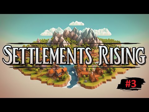 Видео: Settlements Rising ►  [Часть 3]