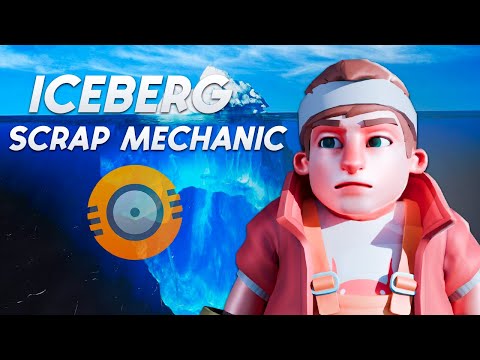 Видео: АЙСБЕРГ SCRAP MECHANIC