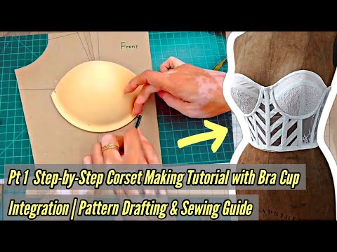 Видео: 🧵 Часть 1. Пошаговое руководство по изготовлению корсета с интеграцией чашек бюстгальтера | Разра...