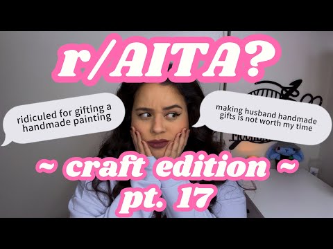 Видео: r/AITA? ИЗДАНИЕ ДЛЯ РУКОДЕЛИЯ, часть 17