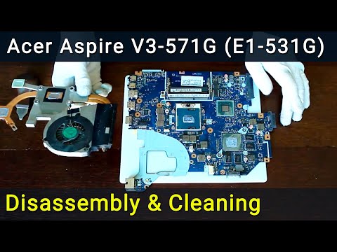 Видео: Acer Aspire V3-571G (E1-531G) Разборка, чистка вентилятора от пыли и замена термопасты