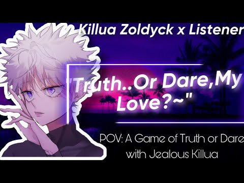 Видео: Killua x Listener: Игра в правду или действие с ревнивым парнем [РОЛЕВАЯ ИГРА ASMR]