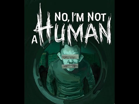 Видео: Прохождение игры " No, I'm not a Human" часть 1. У нас гости.