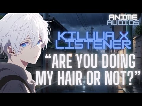 Видео: Киллуа позволяет тебе делать ему прическу ll Киллуа x слушатель
