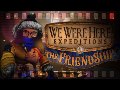 Видео: МИНДАЛЬНАЯ СВЯЗЬ | We Were Here Expeditions: The FriendShip #1