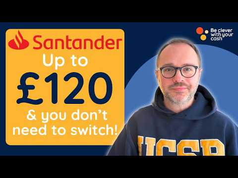 Видео: Santander: получите 120 фунтов стерлингов бесплатно… и это не при смене
