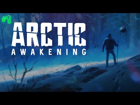 Видео: ПРОБУЖДЕНИЕ | ARCTIC AWAKENING | ПРОХОЖДЕНИЕ #1