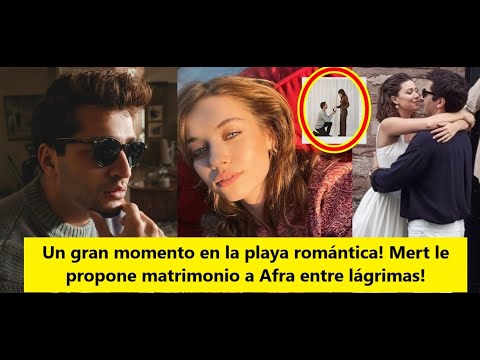 Видео: Отличный романтический момент на пляже! Мерт в слезах делает Афре предложение!