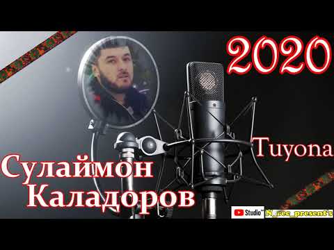 Видео: СУЛАЙМОН КАЛАДОРОВ ТУЙОНА 2020 SULAYMON KALADOROV TUYONA   سليمان كالادوروف  2020    تويونا