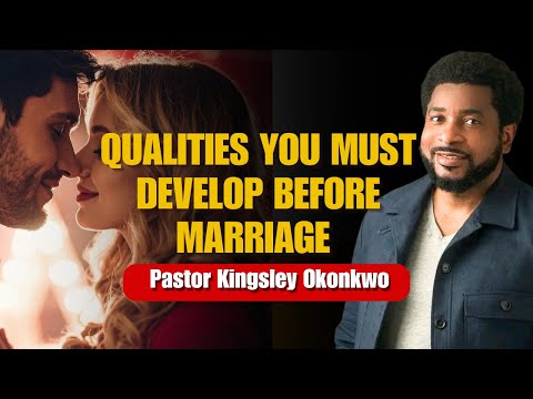 Видео: Качества, которые каждый одинокий человек должен развивать перед браком || Пастор Кингсли Оконкво