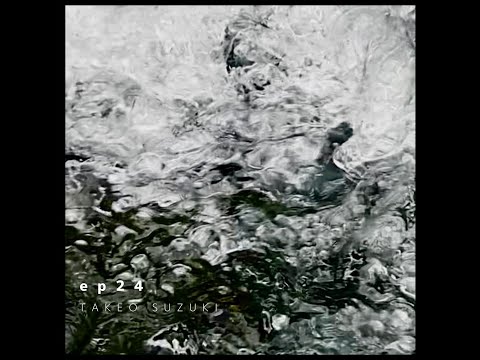 Видео: TAKEO SUZUKI "ep24" (Experimental Electronic Music) / Полный альбом (EP)
