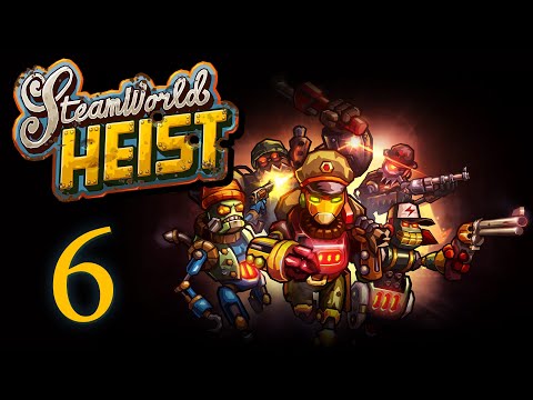 Видео: SteamWorld Heist - Прохождение игры на русском [#6] | PC