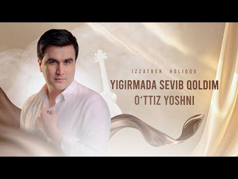 Видео: Izzatbek Holiqov - Yigirmada Sevib Qoldim O'ttiz Yoshni   (Премьера аудио, 2025)