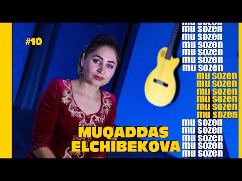 Видео: #10 "МУ СОЗЕН" МУҚАДДАС ЭЛЧИБЕКОВА "MU SOZEN" Muqaddas Elchibekova