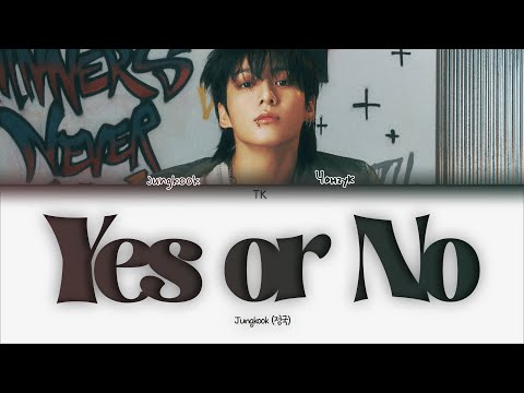 Видео: Jungkook Yes or No [ПЕРЕВОД НА РУССКИЙ Color Coded Lyrics]