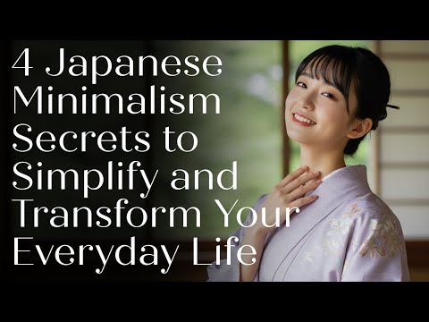 Видео: 4 секрета японского минимализма, которые упростят и преобразят вашу повседневную жизнь