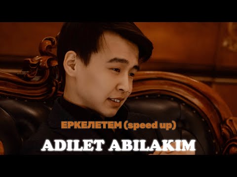 Видео: Adilet Abilakim - Еркелетем | Speed up version