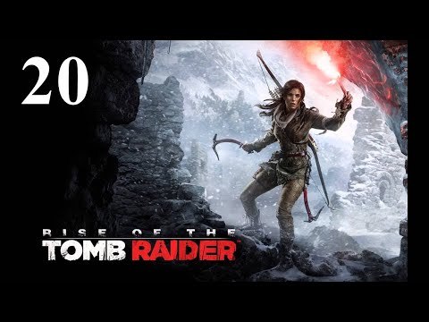 Видео: Rise of the Tomb Raider | Прохождение # 20