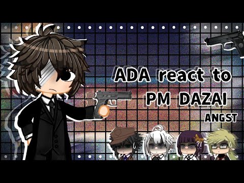 Видео: ADA react to Dazai Osamu/Bungo Stray Dogs/ANGST/АДА реагирует на Дазая/Part 2