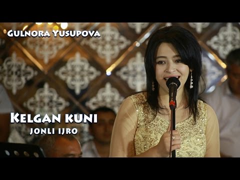 Видео: Gulnora Yusupova - Kelgan kuni | Гулнора Юсупова - Келган куни (jonli)