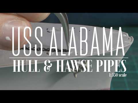 Видео: 1:350 USS Alabama: Часть 1 – Корпус и клюзовые трубы