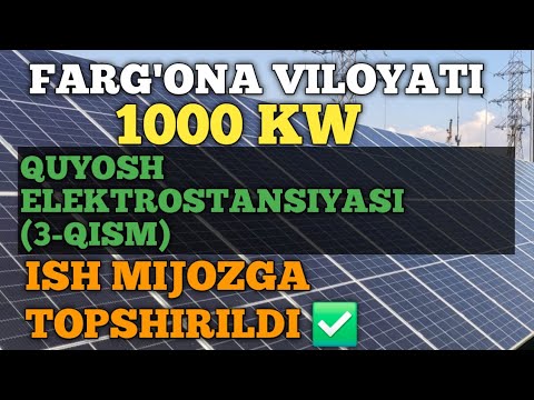 Видео: QUYOSH ELEKTROSTANSIYA (1MW) ISHLAR YAKUNLANDI | СОЛНЕЧНЫЙ ЭЛЕКТРОСТАНЦИЯ 1000 КВт 