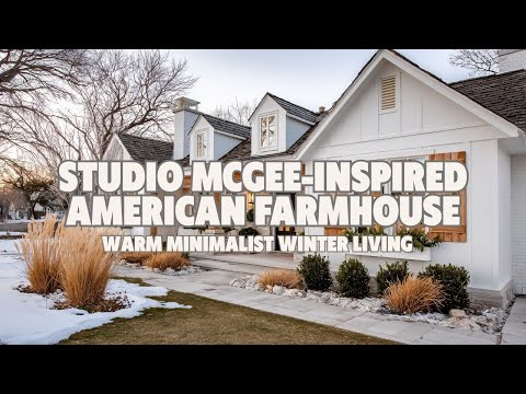 Видео: Американский фермерский дом в стиле Studio McGee: теплая минималистичная зимняя жизнь