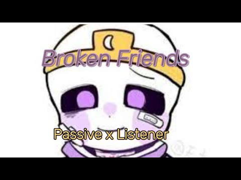 Видео: Сломанные друзья (Пассивный кошмар и слушатель)