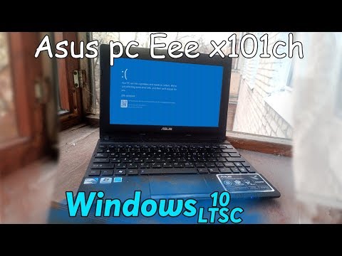 Видео: Asus pc Eee x101ch и Windows 10 LTSC