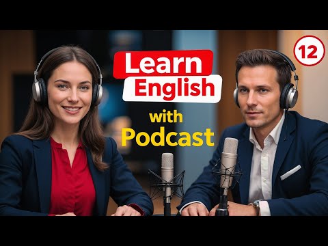 Видео: Выучите английский быстро с подкастом «Изучение английского языка», выпуск 12