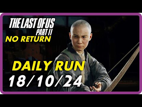 Видео: THE LAST OF US 2 / NO RETURN / DAILY RUN / 💀 GROUNDED 💀 / LEV / 💀 РЕАЛИЗМ 💀 / 18/10/24