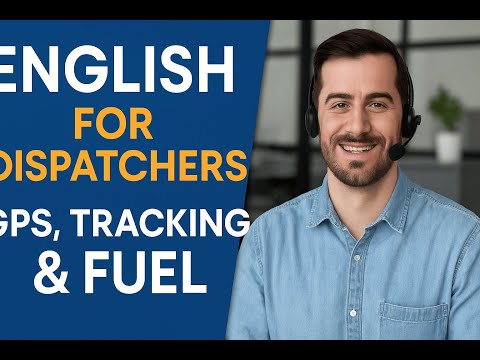 Видео: Английский для диспетчеров- топ фразы - English for Dispatchers — Часть 2: GPS, трекинг, топливо
