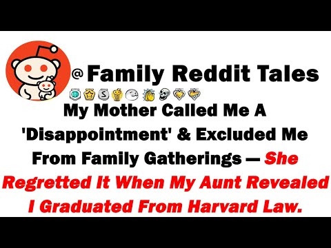 Видео: Моя мать называла меня «разочарованием» и исключала меня из семейных собраний. Она пожалела об эт...