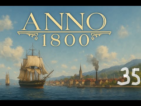 Видео: Anno 1800. МИНИМАЛЬНЫЙ уровень сложности. Серия 35.